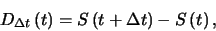 \begin{displaymath}
D_{\Delta t}\left(t\right)=S\left(t+\Delta t
\right)-S\left(t\right),
\end{displaymath}